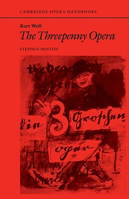 Kurt Weill: The Threepenny Opera - Hinton, Stephen (Editor)