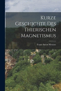 Kurze Geschichte des Thierischen Magnetismus