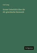 Kurzer Ueberblick ?ber die Alt-griechische Harmonik