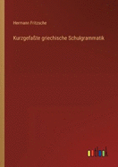 Kurzgefate griechische Schulgrammatik