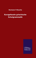 Kurzgefasste Griechische Schulgrammatik