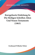 Kurzgefaszte Einleitung In Die Heiligen Schriften Alten Und Neuen Testaments (1863)