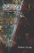 Kushlam The City of God (Chapter Three)