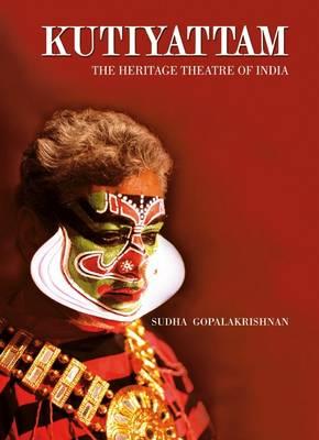 Kutiyattam: The Heritage Theatre Of India - Gopalakrishnan, Sudha