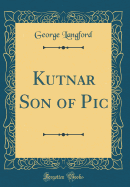 Kutnar Son of PIC (Classic Reprint)