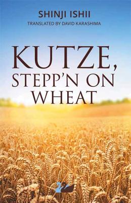 Kutze, Stepp'n on Wheat - Ishii, Shinji, and Karashima, David (Translated by)