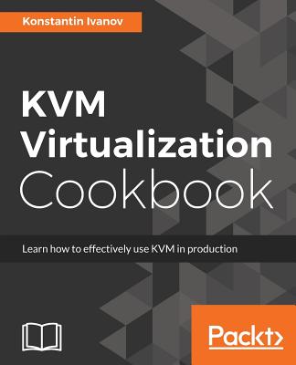KVM Virtualization Cookbook - Ivanov, Konstantin