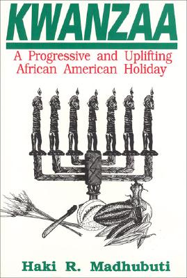 Kwanzaa: A Progressive and Uplifting African American Holiday - Madhubuti, Haki R, Dr.