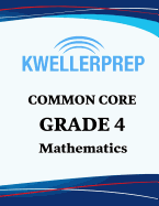 Kweller Prep Common Core Grade 4 Mathematics: 4th Grade Math Workbook and 2 Practice Tests: Grade 4 Common Core Math Practice