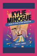 Kylie Minogue: From TV Star to Pop Superstar