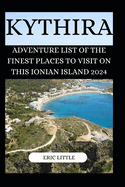 Kythira: Adventure List of the Finest Places to Visit on This Ionian Island