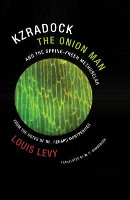 Kzradock the Onion Man and the Spring-Fresh Methuselah: From the Notes of Dr. Renard de Montpensier - Levy, Louis