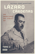 Lzaro Crdenas: Un Mexicano del Siglo XX (Tomo 2) / Lzaro Crdenas: A 20th- Century Mexican (Volume 2)