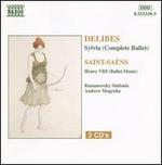 Lo Delibes: Sylvia (Complete Ballet); Camille Saint-Sans: Henry VIII (Ballet Music)