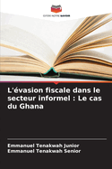 L'vasion fiscale dans le secteur informel: Le cas du Ghana