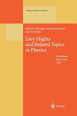 Lvy Flights and Related Topics in Physics: Proceedings of the International Workshop Held at Nice, France, 27-30 June 1994 - Shlesinger, Michael F (Editor), and Zaslavskii, G M (Editor), and Frisch, Uriel (Editor)