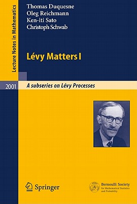Lvy Matters I: Recent Progress in Theory and Applications: Foundations, Trees and Numerical Issues in Finance - Duquesne, Thomas, and Barndorff-Nielsen, Ole E (Editor), and Reichmann, Oleg