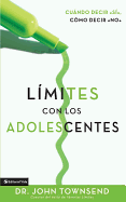 Lmites Con Los Adolescentes: Cuando Decir 'S', Cmo Decir 'No'