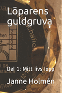 Lparens guldgruva: Del 1: Mitt livs lopp