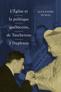 L' glise et la politique qubcoise, de Taschereau  Duplessis