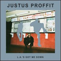 L.A.'s Got Me Down - Justus Proffit