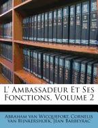 L' Ambassadeur Et Ses Fonctions, Volume 2