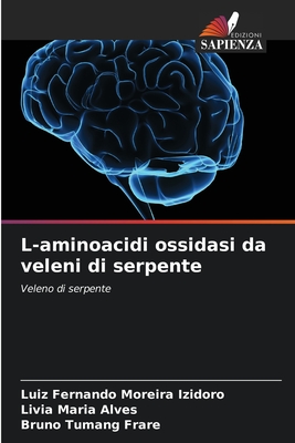 L-aminoacidi ossidasi da veleni di serpente - Moreira Izidoro, Luiz Fernando, and Alves, Livia Maria, and Tumang Frare, Bruno