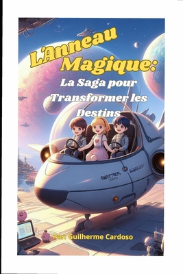 L?Anneau Magique: La Saga pour Transformer les Destins - Cardoso, Guilherme