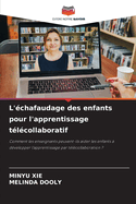 L'?chafaudage des enfants pour l'apprentissage t?l?collaboratif