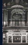 L'?cole de l'Amiti?; Volume 1