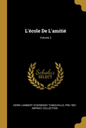 L'?cole de l'Amiti?; Volume 2