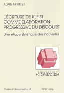 L'?criture de Kleist Comme ?laboration Progressive Du Discours: Une ?tude Stylistique Des Nouvelles