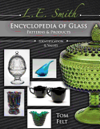 L. E. Smith Encyclopedia of Glass Patterns & Products: Identification & Values