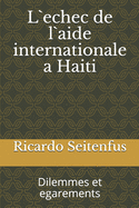 L`echec de l`aide internationale a Haiti: Dilemmes et egarements