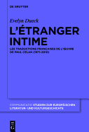 L Etranger Intime: Les Traductions Francaises de L Uvre de Paul Celan (1971-2010)