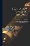 L?gislation Civile Du Thalmud; Volume 1