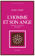 L Homme Et Son Ange: Initiation et chevalerie spirituelle