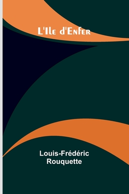 L'?le d'enfer - Rouquette, Louis-Frederic