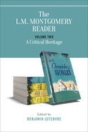 L.M. Montgomery Reader: Volume Two: A Critical Heritage