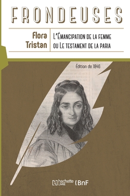 L'?mancipation de la Femme, Ou Le Testament de la Paria - Tristan, Flora