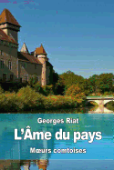 L'?me Du Pays: Moeurs Comtoises