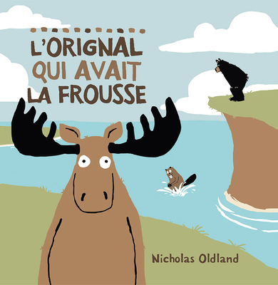 L' Orignal Qui Avait La Frousse - Oldland, Nicholas (Illustrator)