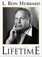 L. Ron Hubbard: Images of a Lifetime: A Photographic Biography - 