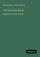 L'?t? de la Saint-Martin: Com?die en un acte, en prose