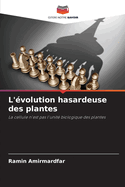 L'?volution hasardeuse des plantes