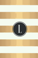 L: White and Gold Stripes / Black Monogram Initial "L" Notebook: (6 x 9) Diary, 90 Lined Pages, Smooth Glossy Cover