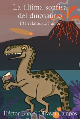 La ltima sonrisa del dinosaurio - Olivera Campos, H?ctor Daniel