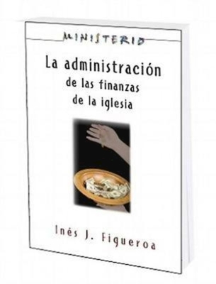 La Administracion de Las Finanzas de La Iglesia: Ministerio Series Aeth: The Finance Administration of the Church - Association for Hispanic Theological Education