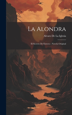 La Alondra: El Secreto de Estrovo: Novela Original - De La Iglesia, Alvaro