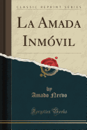 La Amada Inmovil (Classic Reprint)